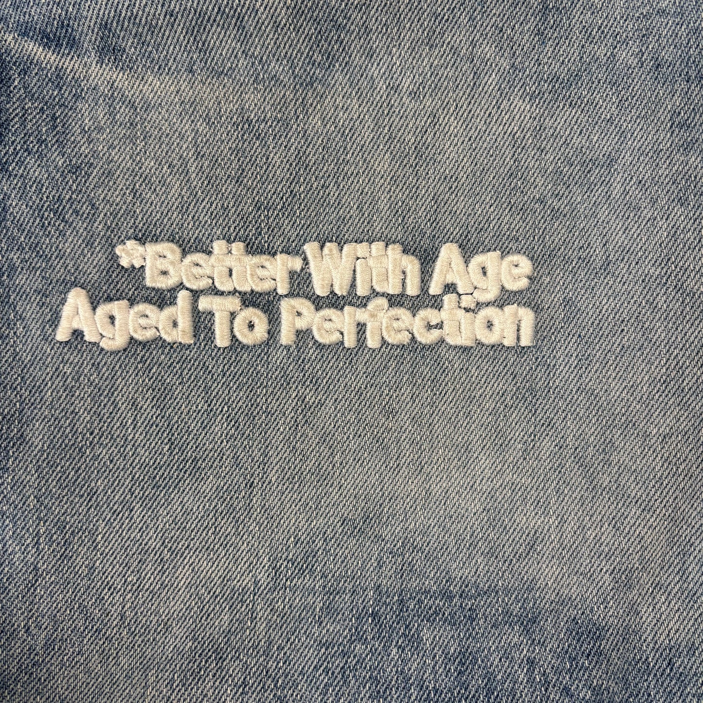 Better With Age In Case You Forgot Denim