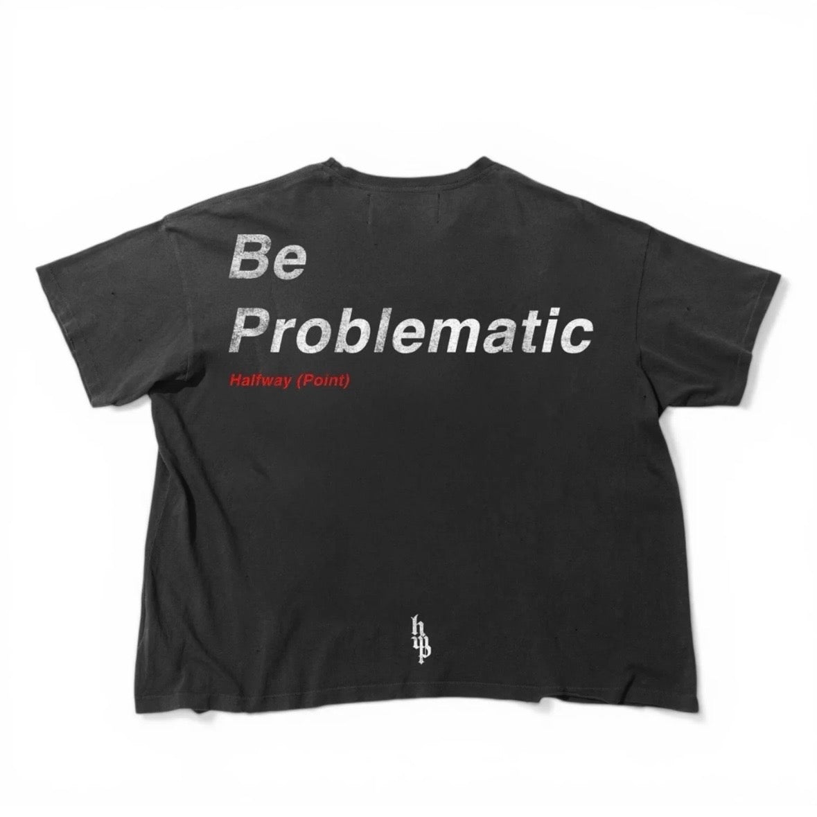 Halfway Point Problematic Tee