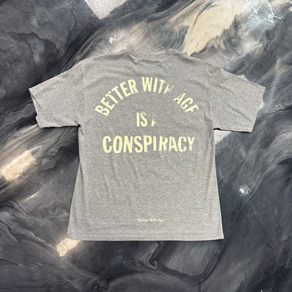 Better With Age Conspiracy Tee