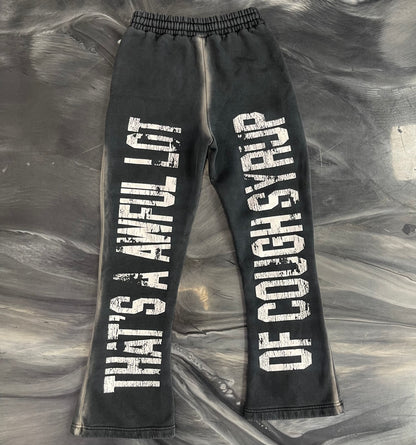 Awful lotta cough syrup sweatpants